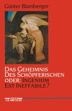 Das Geheimnis des Schöpferischen oder: Ingenium est ineffabile?; .