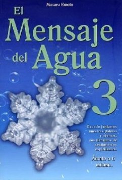 El Mensaje del Agua 3: Amate A Ti Mismo = The Messages from Water, Vol. 3 - Emoto, Masaru