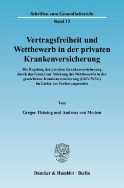 Vertragsfreiheit und Wettbewerb in der privaten Krankenversicherung. - Thüsing, Gregor;Medem, Andreas von