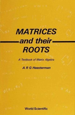 Matrices and Their Roots: A Textbook of Matrix Algebra