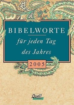 Bibelworte für jeden Tag des Jahres 2005. - Herausgeber: Pfarrer Dr. Andreas Rössler