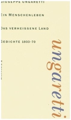 Das verheissene Land. La Terra Promessa / Ein Menschenleben 3 - Ungaretti, Giuseppe