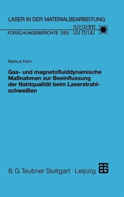 Gas- und magnetofluiddynamische Maßnahmen zur Beeinflussung der Nahtqualität beim Laserstrahlschweißen - Kern, Markus