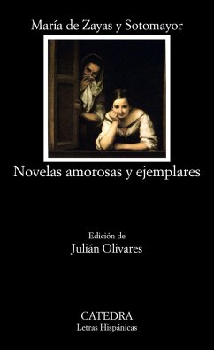 Novelas amorosas y ejemplares - Zayas y Sotomayor, María de; Olivares, Julián