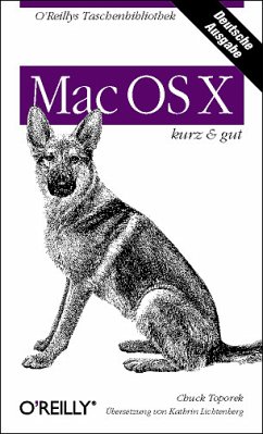 Mac OS X : kurz & gut. Chuck Toporek. Dt. Übers. von Kathrin Lichtenberg / O'Reillys Taschenbibliothek