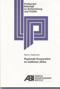 Regionale Kooperation im südliches Afrika - Adelmann, Martin