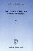 Der vereinbarte Rang von Grundstücksrechten. Der vereinbarte Rang von Grundstücksrechten.