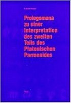Prolegomena zu einer Interpretation des zweiten Teils des Platonischen Parmenides Prolegomena zu einer Interpretation des zweiten Teils des Platonischen Parmenides