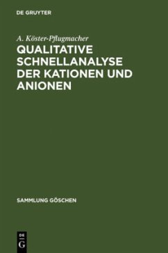 Qualitative Schnellanalyse der Kationen und Anionen - Köster-Pflugmacher, A.