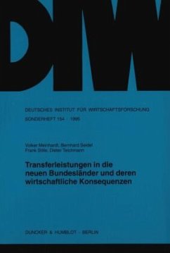 Transferleistungen in die neuen Bundesländer und deren wirtschaftliche Konsequenzen. - Meinhardt, Volker;Seidel, Bernhard;Stille, Frank