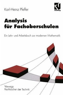 Analysis für Fachoberschulen, Lehrbuch: Ein Lehr- und Arbeitsbuch zur modernen Mathematik (Viewegs Fachbücher der Technik) Pfeffer, Karl-Heinz