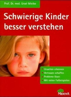 Schwierige Kinder besser verstehen - Mielke, Ursel