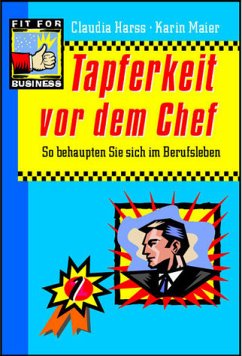Cover Tapferkeit vor dem Chef. So behaupten Sie sich im Berufsleben
