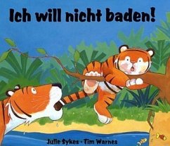 Ich will nicht baden! - Sykes, Julie; Warnes, Tim