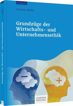 Grundzüge der Wirtschafts- und Unternehmensethik - Müller, Christian