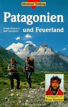 Patagonien und Feuerland - Brunner, Armin; Gantzhorn, Ralf