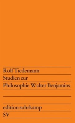 Studien zur Philosophie Walter Benjamins - Tiedemann, Rolf