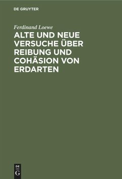 Alte und neue Versuche über Reibung und Cohäsion von Erdarten - Loewe, Ferdinand