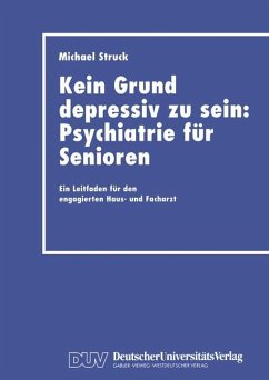 Kein Grund depressiv zu sein: Psychiatrie für Senioren - Struck, Michael