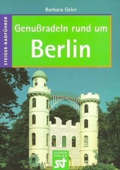Genußradeln rund um Berlin - Geier, Barbara