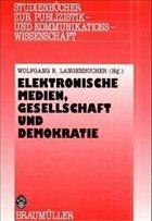 Elektronische Medien, Gesellschaft und Demokratie Elektronische Medien, Gesellschaft und Demokratie