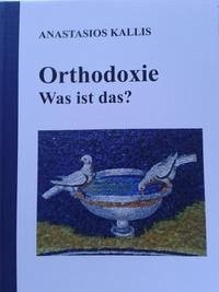 Orthodoxie - Was ist das? - Kallis, Anastasios