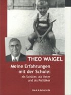 Meine Erfahrungen mit der Schule als Schüler, als Vater und als Politiker - Waigel, Theo