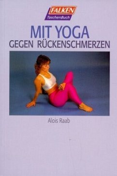 Mit Yoga gegen Rückenschmerzen - Raab, Alois