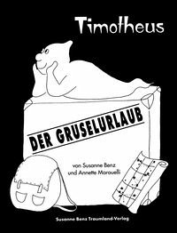 Timotheus - Der Gruselurlaub - Benz, Susanne