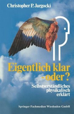 Eigentlich klar - oder? : Selbstverständliches physikal. erklärt. Aus d. Amerikan. übers. von Beate Babbel. Bearb. von Hanna Weese - Jargocki, Christopher und Hanna (Mitwirkender) Weese