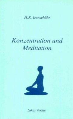 Konzentration und Meditation - Iranschähr, Hossein K.