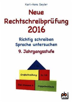 Neue Rechtschreibprüfung 2016 - 9. Jahrgangsstufe - Seyler, Karl-Hans