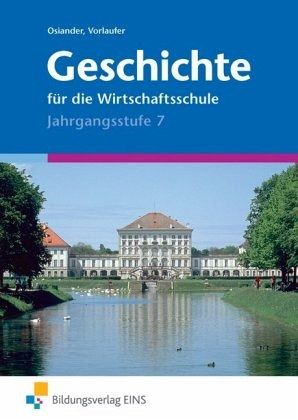 Jahrgangsstufe 7 / Geschichte für die Wirtschaftsschule, Ausgabe Bayern