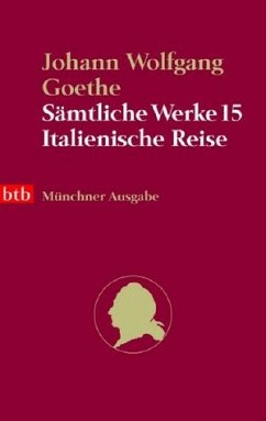 Sämtliche Werke. Münchner Ausgabe. Bd. 15 Italienische Reise