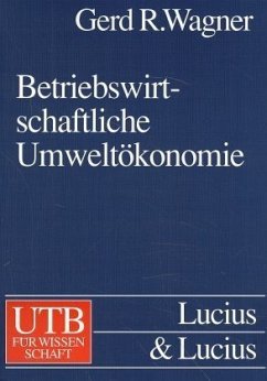 Betriebswirtschaftliche Umweltökonomie - Wagner, Gerd R.