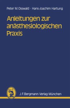 Anleitungen zur anästhesiologischen Praxis - Osswald, Peter M.; Hartung, Hans-Joachim