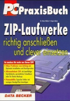 ZIP-Laufwerke richtig anschließen und clever einsetzen - Hellerer, Heinz; Adams, Jürgen