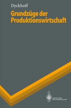 Grundzüge der Produktionswirtschaft: Einführung in die Theorie betrieblicher Produktion (Springer-Lehrbuch)