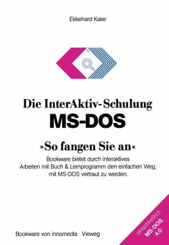 Die InterAktiv-Schulung MS-DOS »So fangen Sie an« - Kaier, Ekkehard