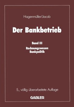 Der Bankbetrieb: Band III: Rechnungswesen Bankpolitik
