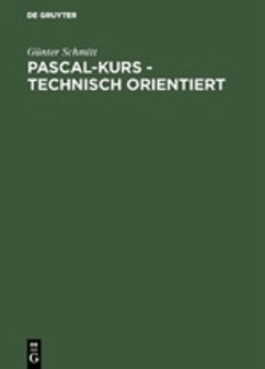 Pascal-Kurs - technisch orientiert - Schmitt, Günter