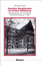 Sozialer Burgfrieden im Ersten Weltkrieg - Faust, Manfred