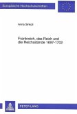 Frankreich, das Reich und die Reichsstände 1697-1702 Frankreich, das Reich und die Reichsstände 1697-1702