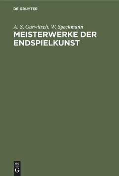 Meisterwerke der Endspielkunst - Gurwitsch, A. S.;Speckmann, W.
