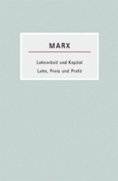 Lohnarbeit und Kapital /Lohn, Preis und Profit - Marx, Karl