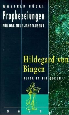 Hildegard von Bingen / Prophezeiungen für das neue Jahrtausend