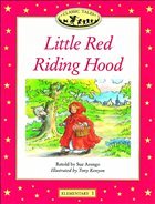 Classic Tales: Elementary 1: 200 Headwords: Little Red Riding Hood