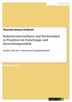 Industrieunternehmen und Hochschulen in Projekten im Forschungs- und Entwicklungsumfeld - Eickholt, Thorsten-Simon