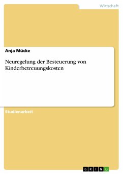 Neuregelung der Besteuerung von Kinderbetreuungskosten - Mücke, Anja