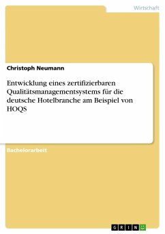 Entwicklung eines zertifizierbaren Qualitätsmanagementsystems für die deutsche Hotelbranche am Beispiel von HOQS - Neumann, Christoph